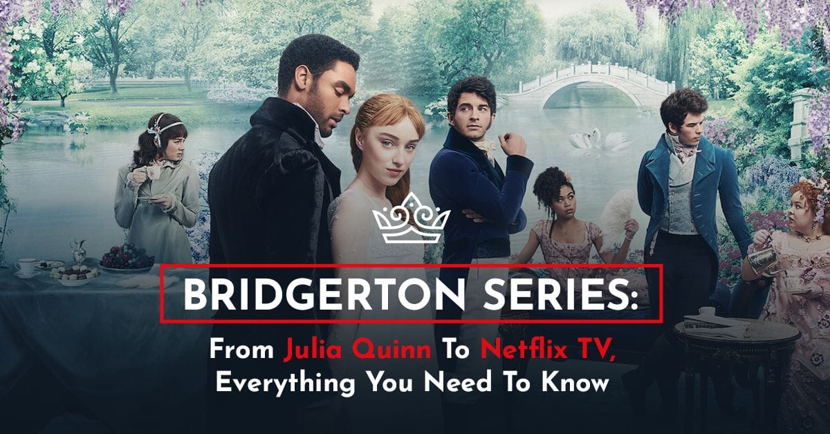 Bridgerton Book Series: From Julia Quinn To Netflix TV