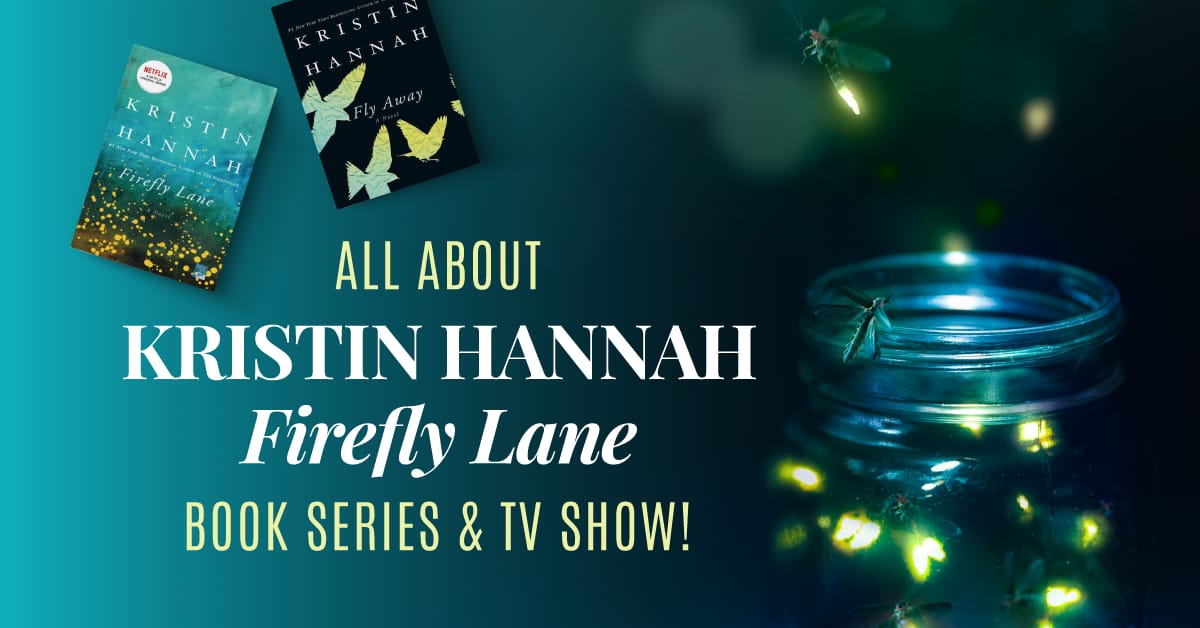 All About Kristin Hannah Firefly Lane Book Series & TV Show!