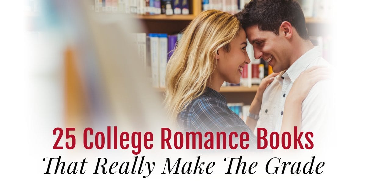 25 College Romance Books That Really Make The Grade