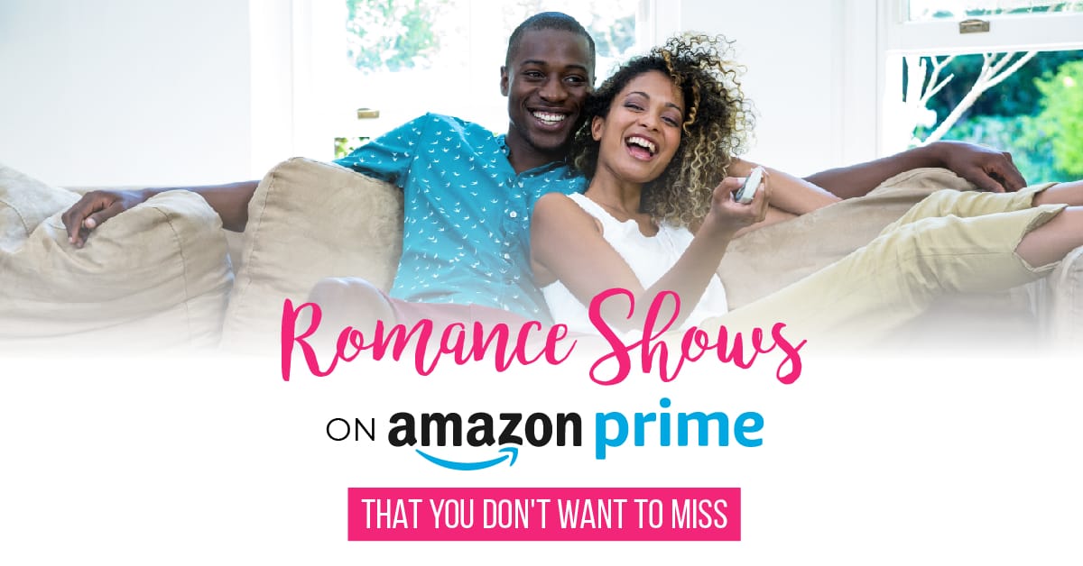 Romance Shows On Amazon Prime That You Don’t Want To Miss