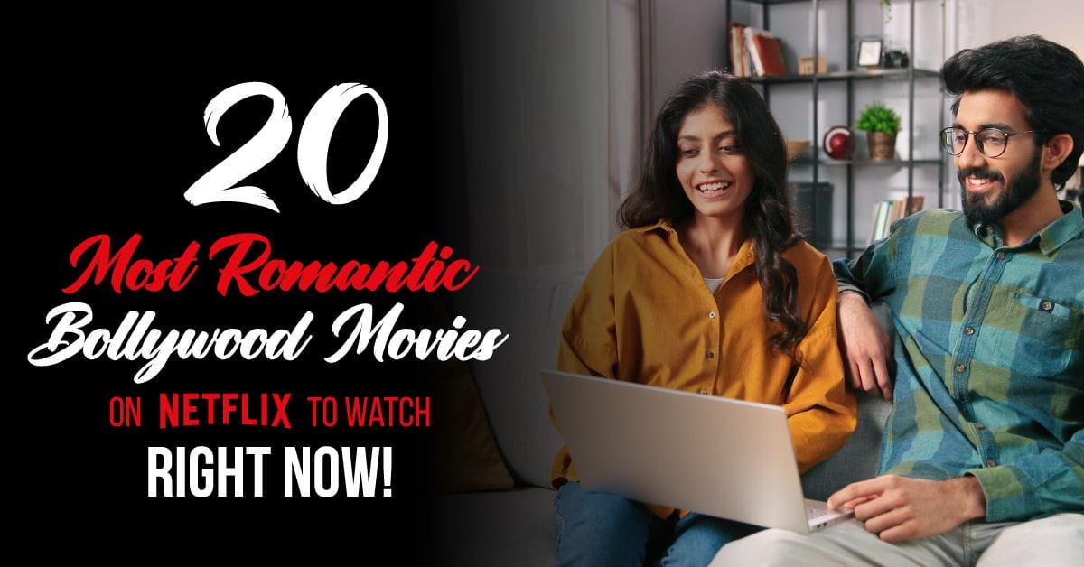 20 Most Romantic Bollywood Movies On Netflix!