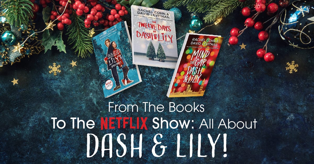 From The Books To The Netflix Show: All About Dash & Lily!
