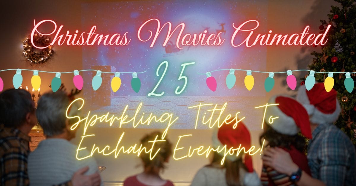 Christmas Movies Animated: 25 Sparkling Titles To Enchant Everyone!