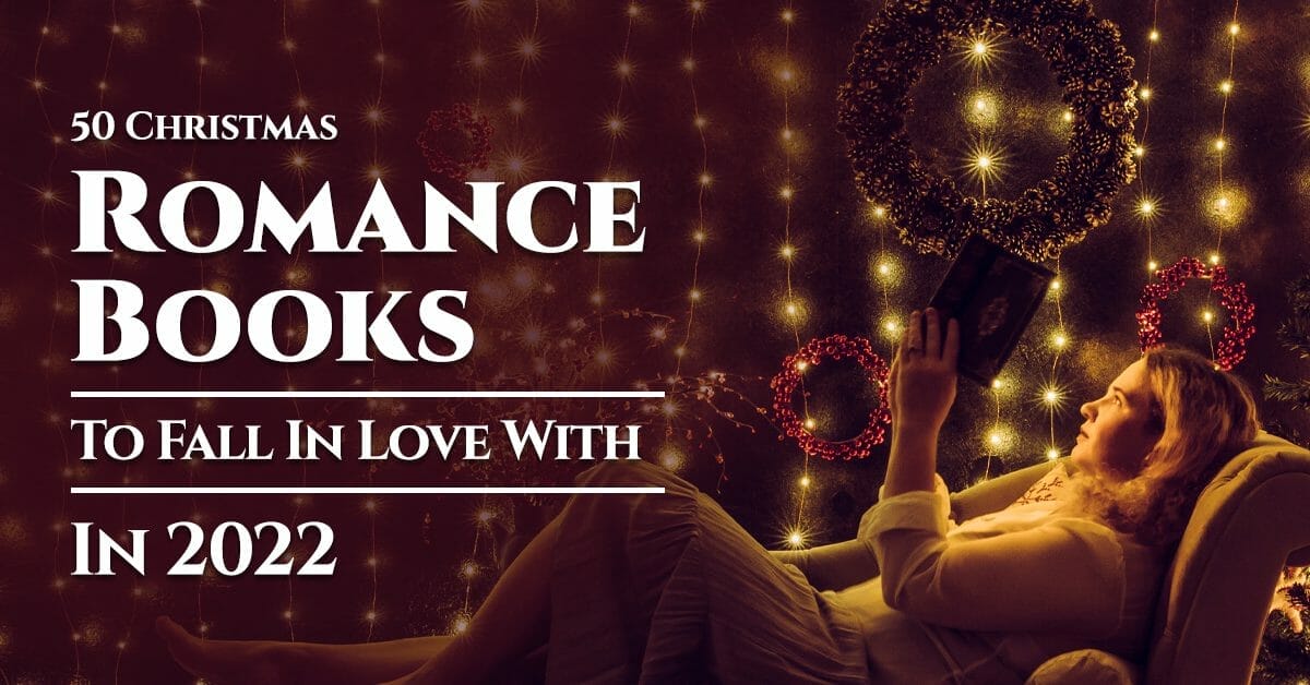 50 Christmas Romance Books To Fall In Love With In 2022