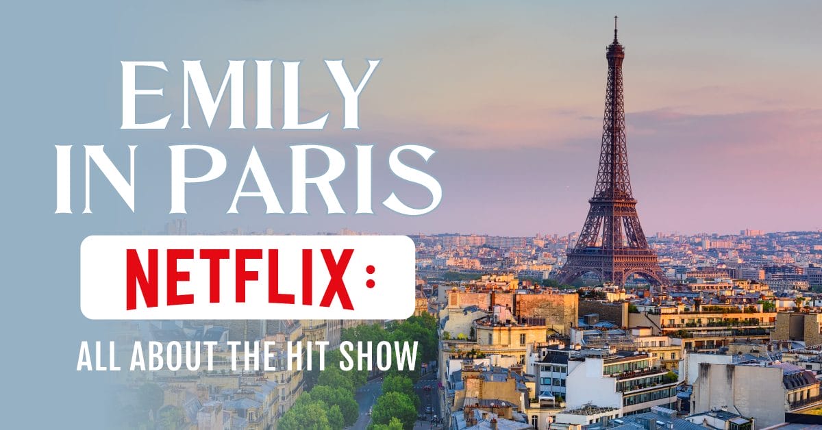 Emily In Paris Netflix: All About The Hit Show