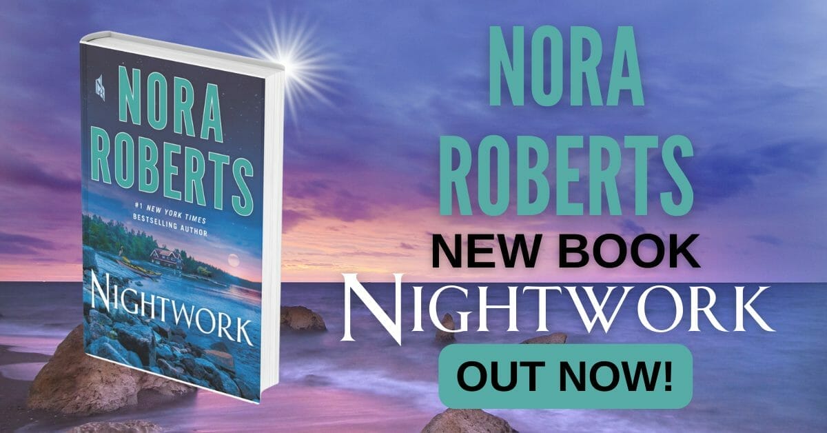 Nora Roberts New Book Nightwork Out Now! RomanceDevoured