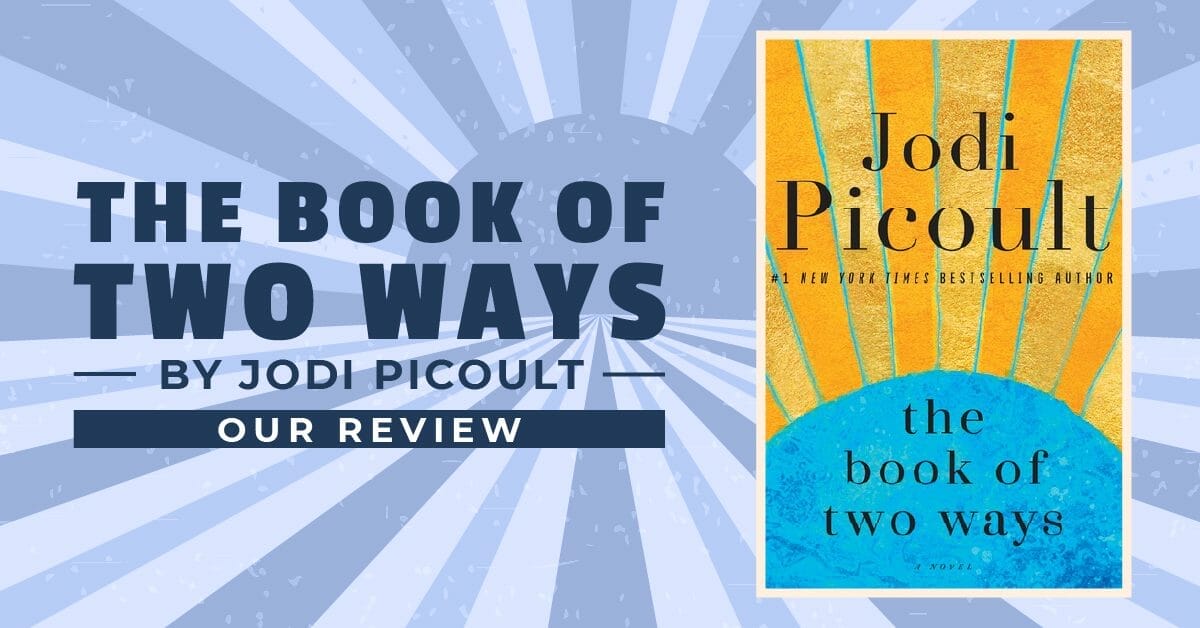 The Book Of Two Ways By Jodi Picoult – Our Review