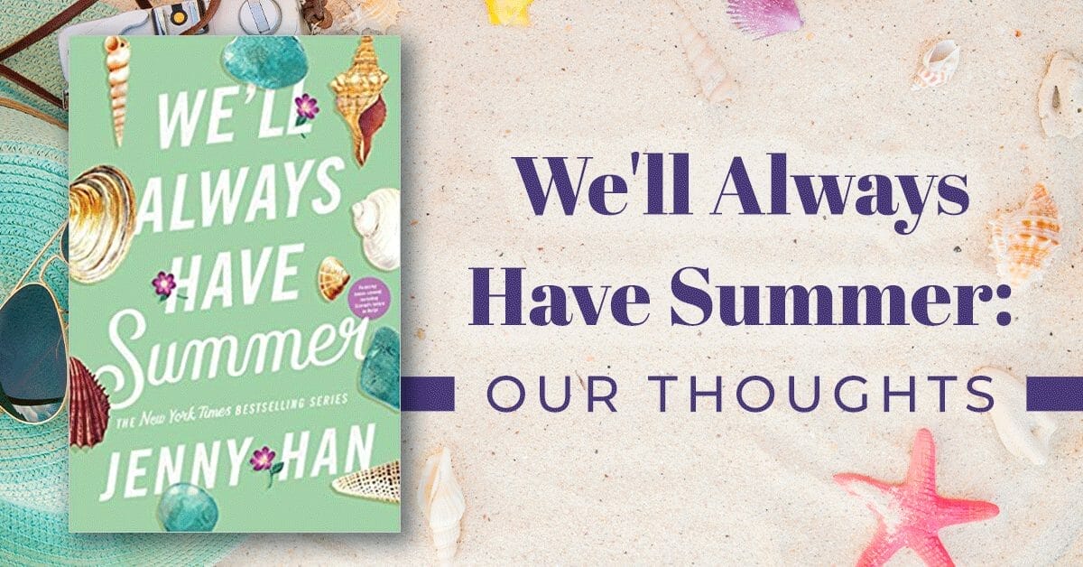 We’ll Always Have Summer: Our Thoughts