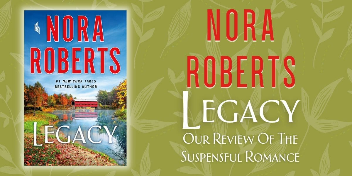 Legacy Nora Roberts Review Of The Suspenseful Romance RD
