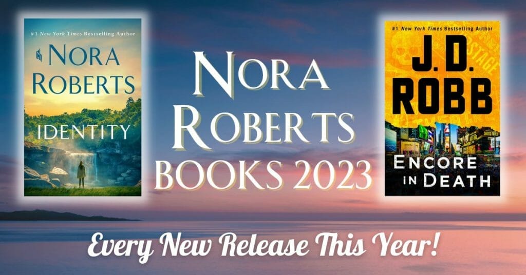 Nora Roberts Books 2024 Every New Release This Year!