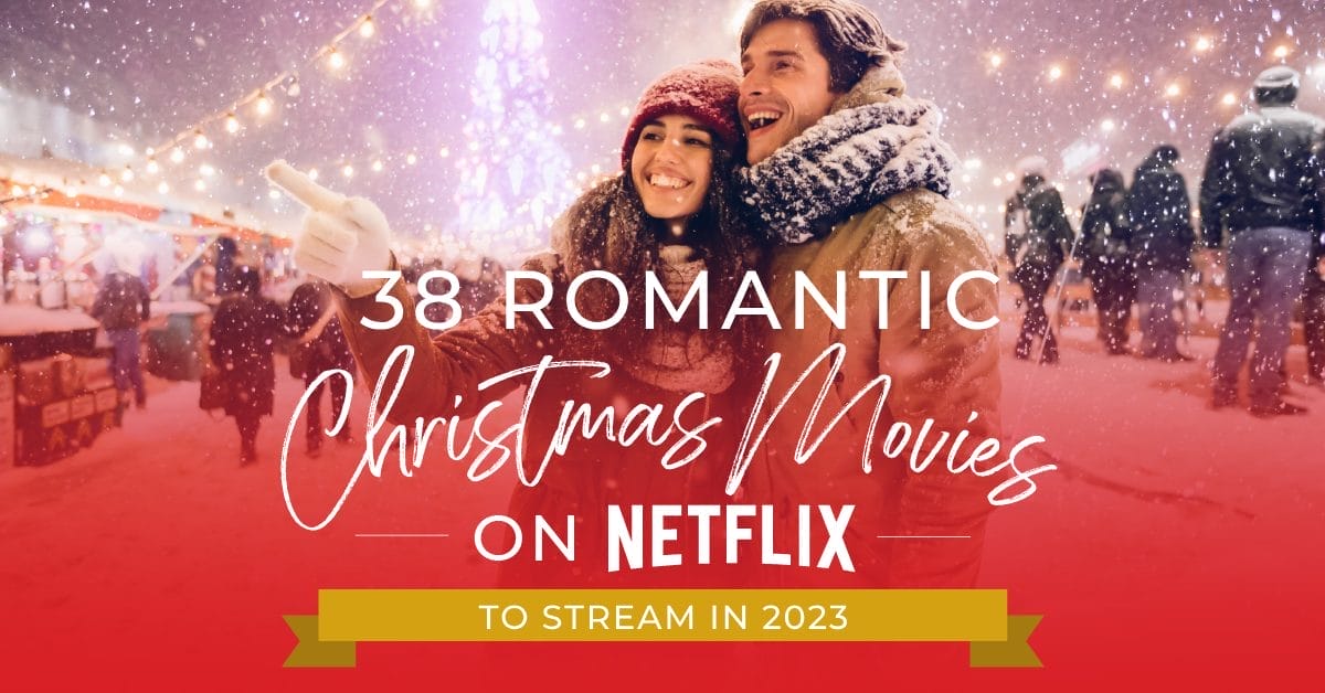 38 Romantic Christmas Movies On Netflix To Stream In 2023 RomanceDevoured   1245892 RD SEO XmasMoviesNetflix FB 110422 