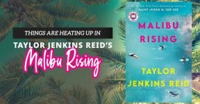 Things Are Heating Up: Taylor Jenkins Reid's Malibu Rising Book 1598563_Malibu-Rising_FB_032423
