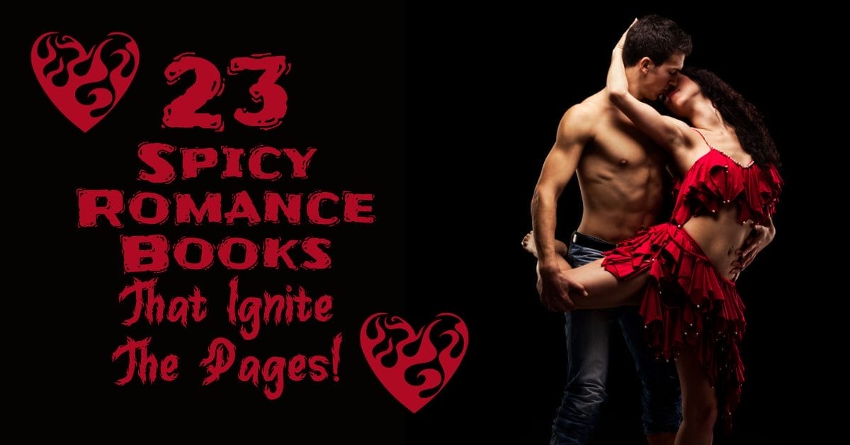 23 Spicy Romance Books That Ignite the Pages!